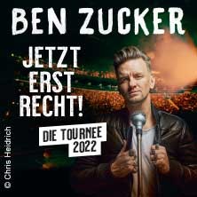 BEN ZUCKER - JETZT ERST RECHT! - Die Tournee 2022