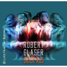 Robert Gläser - Brich aus!