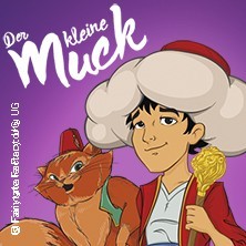 Der kleine Muck - Das Märchenmusical für die ganze Familie