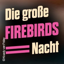 Die Grosse Firebirds Nacht