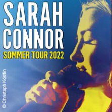 Sarah Connor - Endlich wieder bei Euch - Die Sommertour 2022